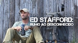 Ed Stafford: Rumo ao Desconhecido