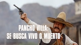 Pancho Villa: Se busca vivo o muerto