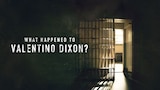 What Happened to Valentino Dixon?