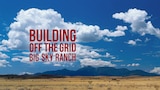 Building Off the Grid: Big Sky Ranch