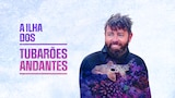 A Ilha dos Tubarões Andantes