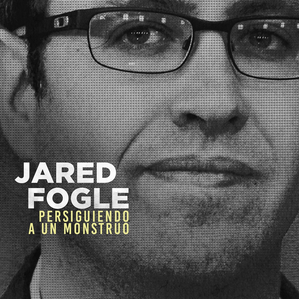 Jared Fogle: Persiguiendo a un Monstruo