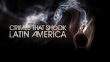 Crimes That Shook Latin America
