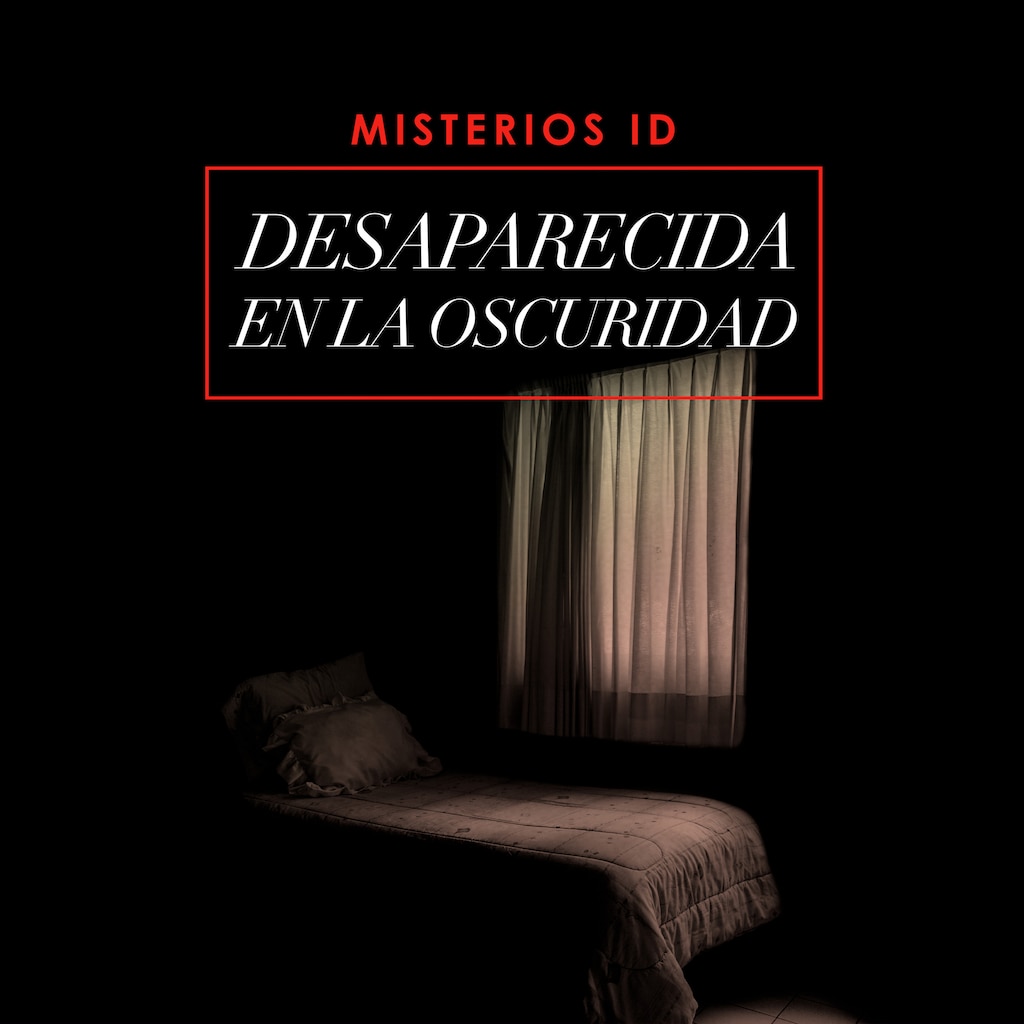 Misterios ID: desaparecida en la oscuridad