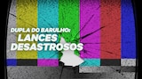 Dupla do Barulho: Lances Desastrosos
