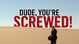 Dude, You're Screwed