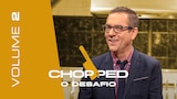 Chopped: O Desafio - Volume 2