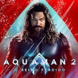 Aquaman 2: O Reino Perdido