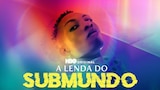A Lenda do Submundo