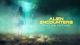 Alien Encounters: Fact or Fiction