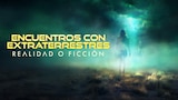 Encuentros con extraterrestres: realidad o ficción
