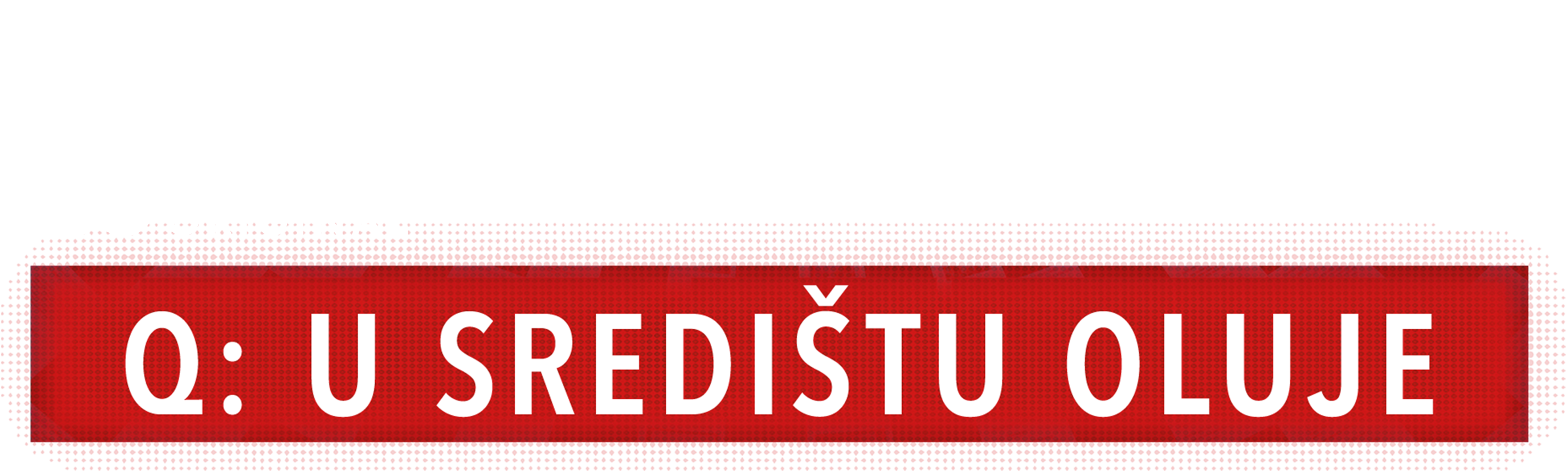 Q: U središtu oluje