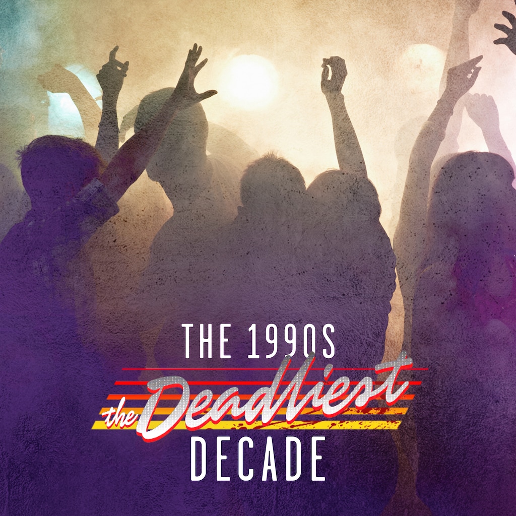 The 1990s: The Deadliest Decade