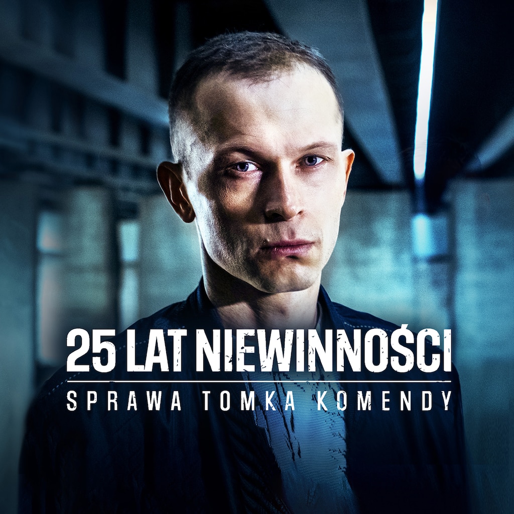 25 lat niewinności. Sprawa Tomka Komendy