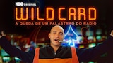 Wild Card: A Queda de um Falastrão do Rádio