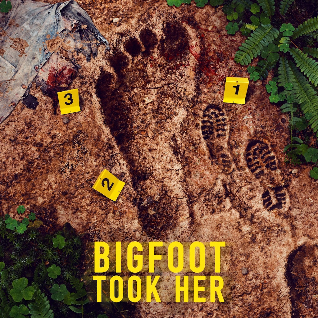 Bigfoot Took Her