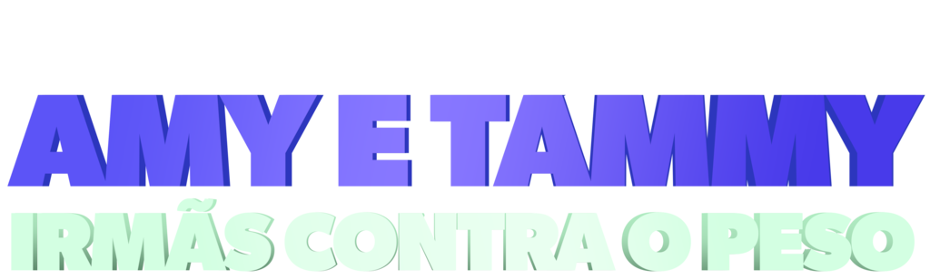 Amy e Tammy: Irmãs Contra o Peso
