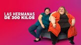 Las hermanas de 300 kilos