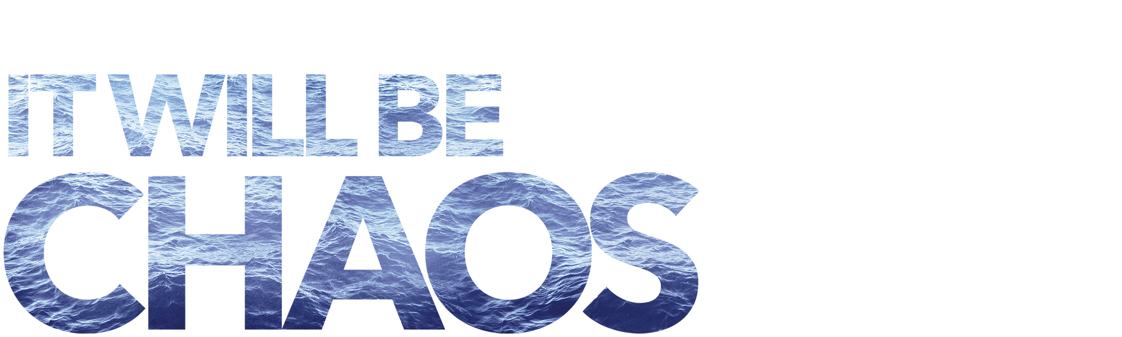 It Will Be Chaos