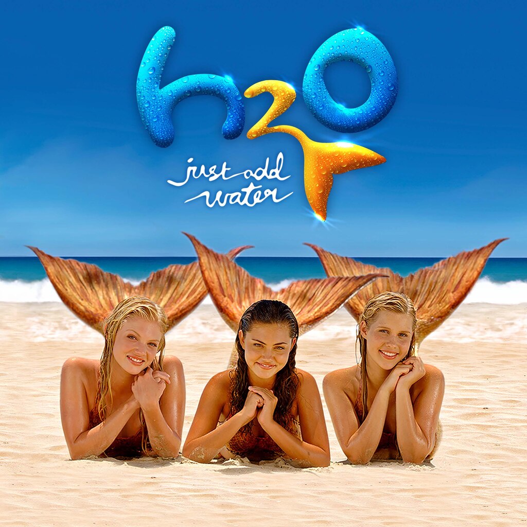 H2O - Just Add Water