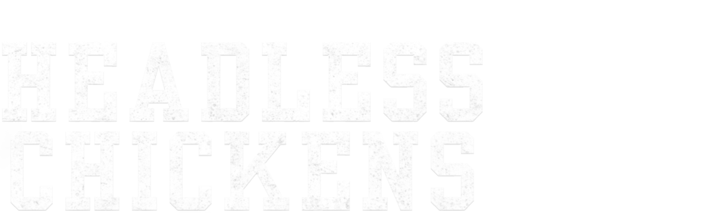 Headless Chickens