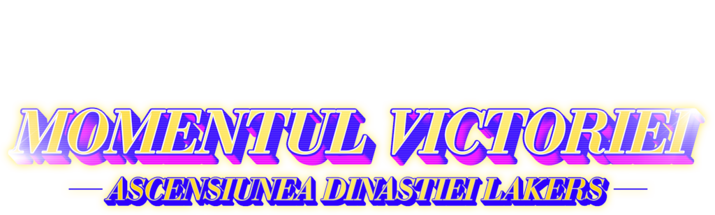 Momentul victoriei: Ascensiunea dinastiei Lakers