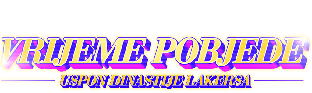 Vrijeme pobjede: Uspon dinastije Lakersa