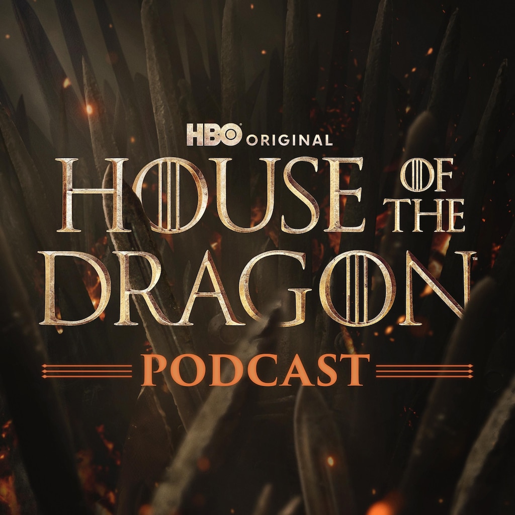 The Game of Thrones Podcast: House of the Dragon