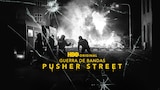 Guerra de bandas: Pusher Street