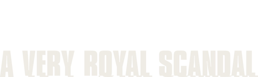 A Very Royal Scandal