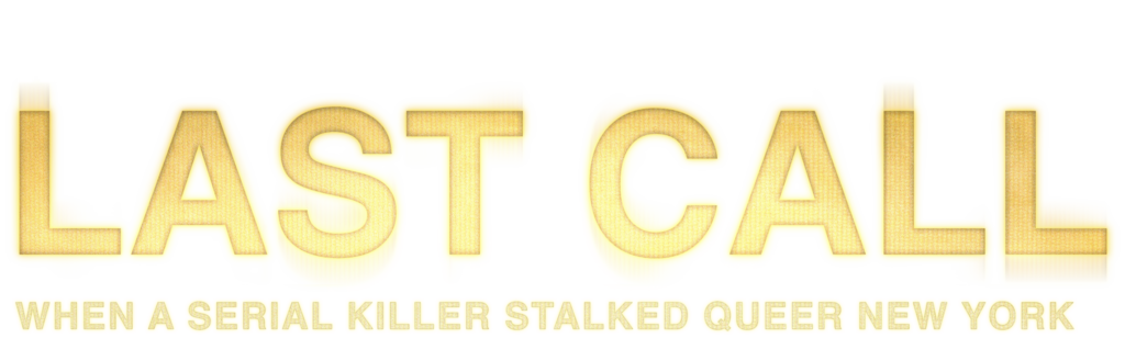 Last Call: When a Serial Killer Stalked Queer New York