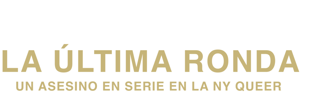 La Última Ronda: Un Asesino en Serie en la NY Queer