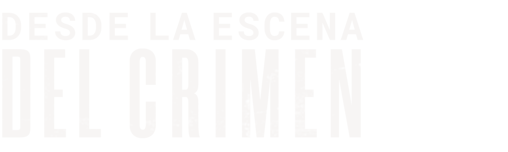 Desde la escena del crimen