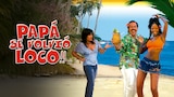 Papá Se Volvió Loco