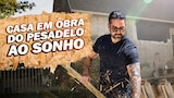 Casa em Obra: do Pesadelo ao Sonho
