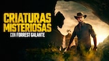 Criaturas misteriosas con Forrest Galante