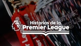 Historias de la Premier League