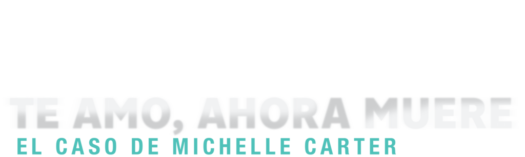 Te Amo, Ahora Muere: El Caso De Michelle Carter