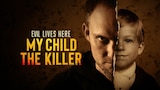 Evil Lives Here: My Child the Killer