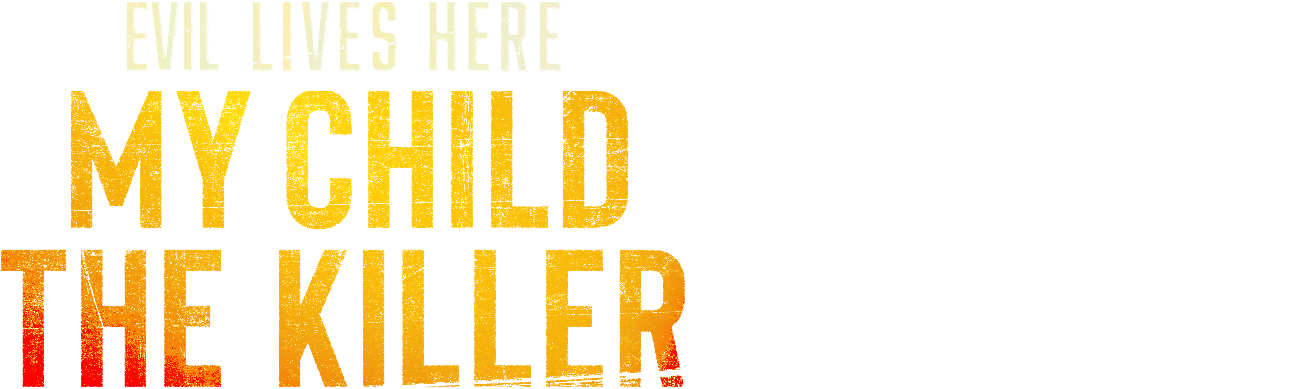 Evil Lives Here: My Child the Killer