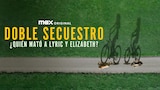 Doble secuestro: ¿quién mató a Lyric y Elizabeth?