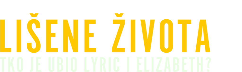 Lišene života: Tko je ubio Lyric i Elizabeth?