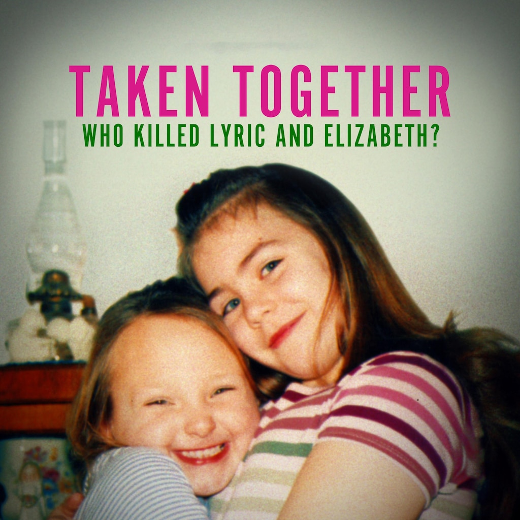 Taken Together: Who Killed Lyric and Elizabeth?