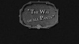 The Way of All Pants
