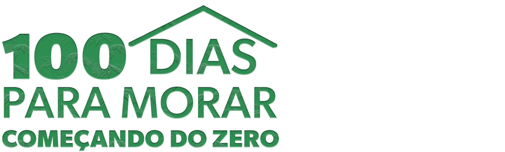 100 Dias para Morar: Começando do Zero