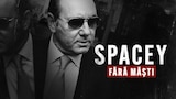 Spacey fără măști