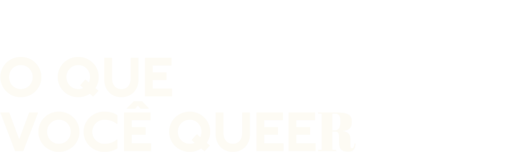 O Que Você Queer