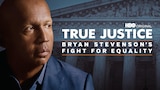 True Justice: Bryan Stevenson's Fight For Equality