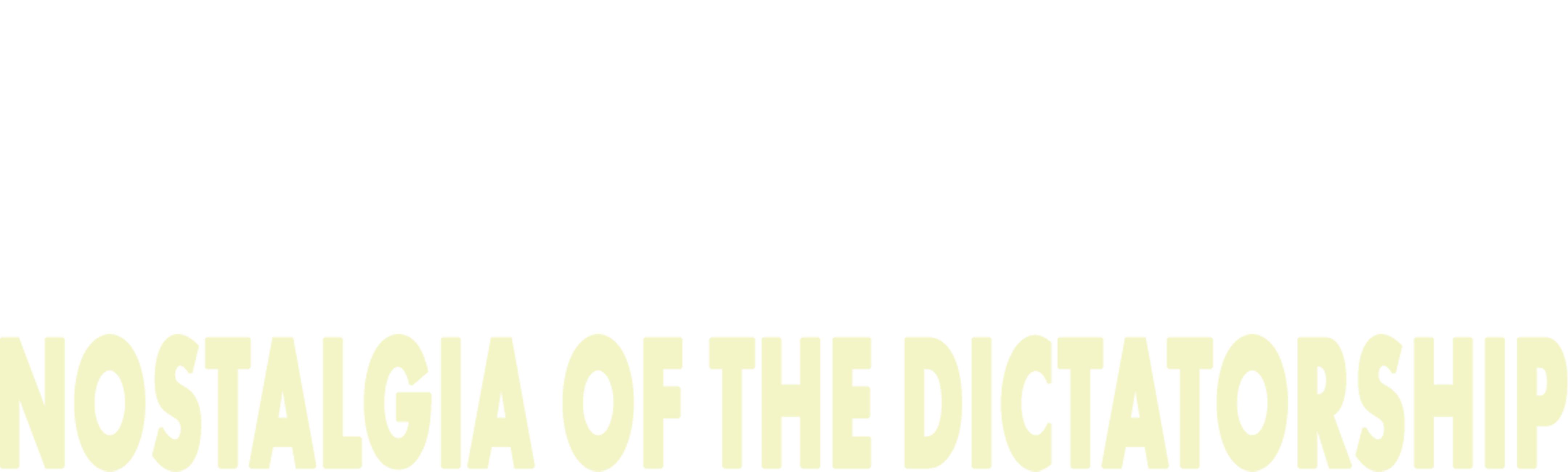 Nostalgia for Dictatorship