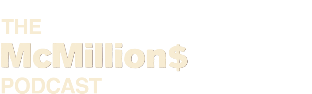 The McMillion$ Podcast